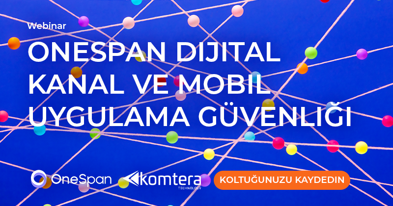 Webinar | OneSpan Dijital Kanal ve Mobil Uygulama Güvenliği