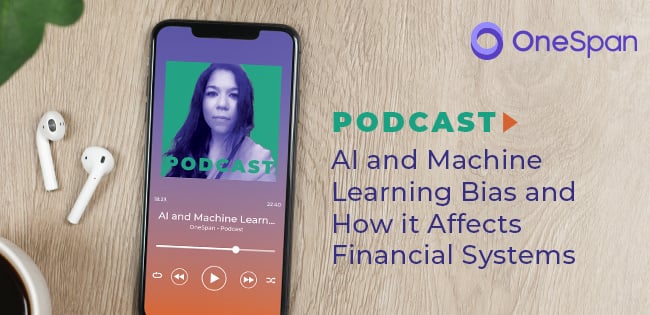 Ai And Machine Learning Bias And How It Affects Financial Systems Onespan Ai And Machine Learning Bias And How It Affects Financial Systems Onespan