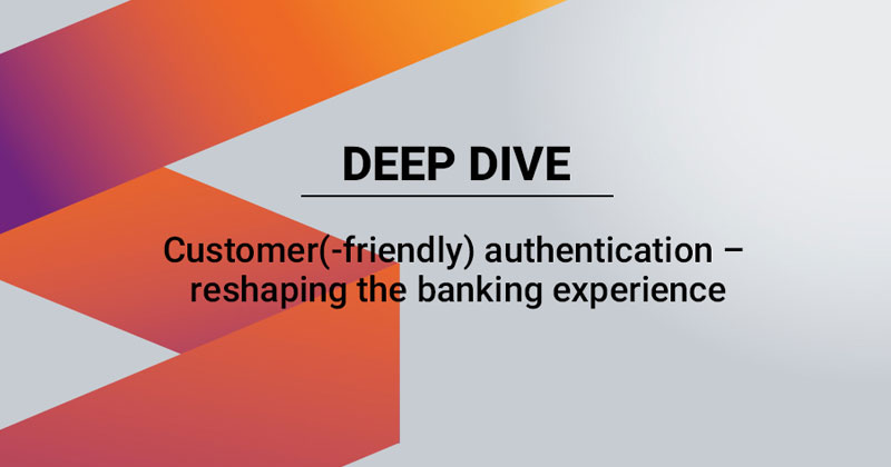 Webinar |  Customer(‑Friendly) Authentication – Reshaping the Banking Experience