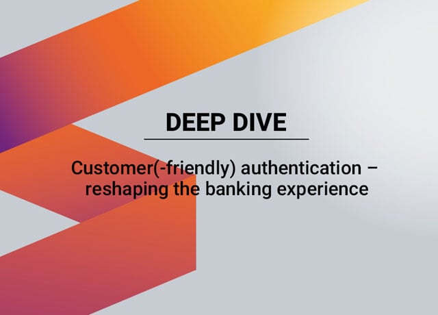 Customer(-Friendly) Authentication – Reshaping the Banking Experience