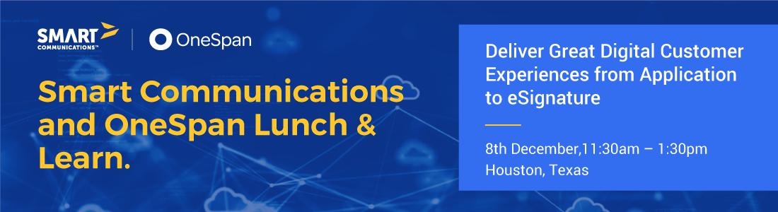 The Smart Communications and OneSpan logos against a blue background along with text: Smart Communications and OneSpan Lunch & Learn; Deliver Great Digital Customer Experiences from Application to eSignature; 8th December, 11:30am-1:30pm | Houston, Texas