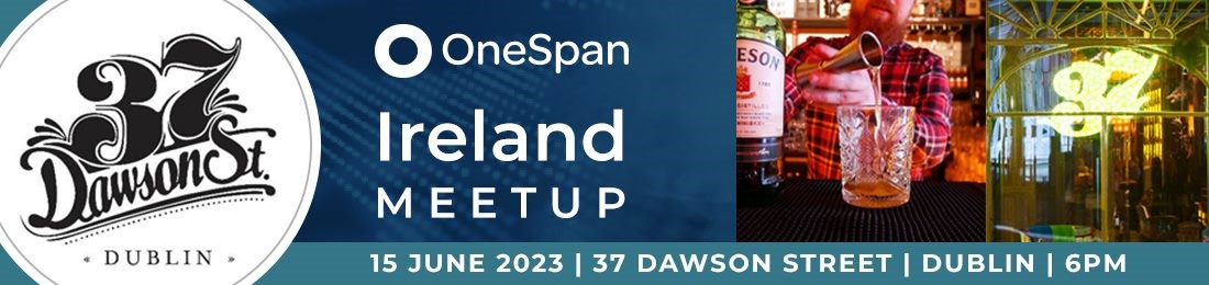 OneSpan in Dublin; join us for networking and drinks in Dublin.