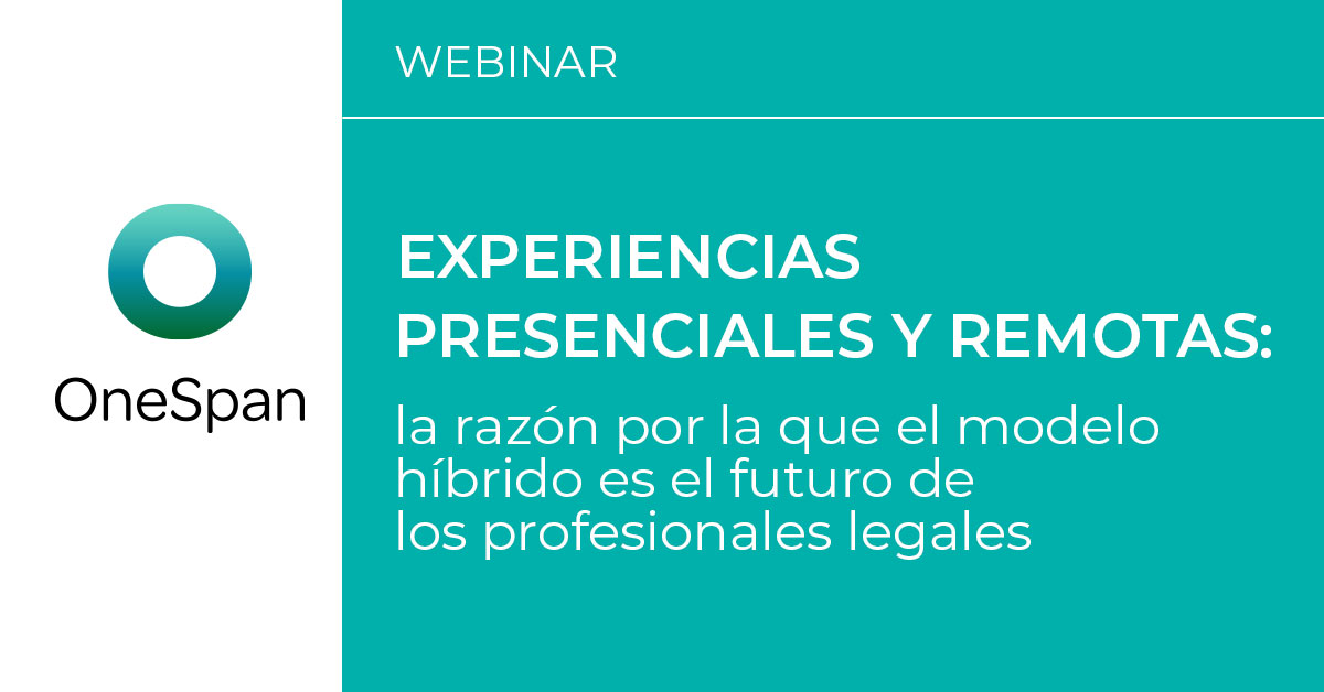 Webinar | Experiencias presenciales y remotas: la razón por la que el modelo híbrido es el futuro de los profesionales legales