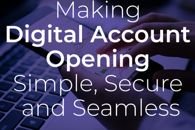 Making Digital Account Opening Simple, Secure and Seamless