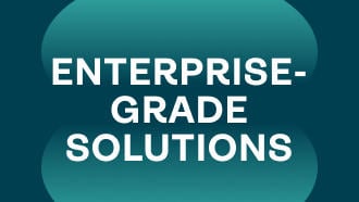 Enterprise Grade Solutions