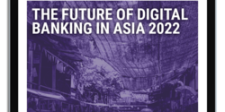 The Future of Digital Banking in Asia 2022